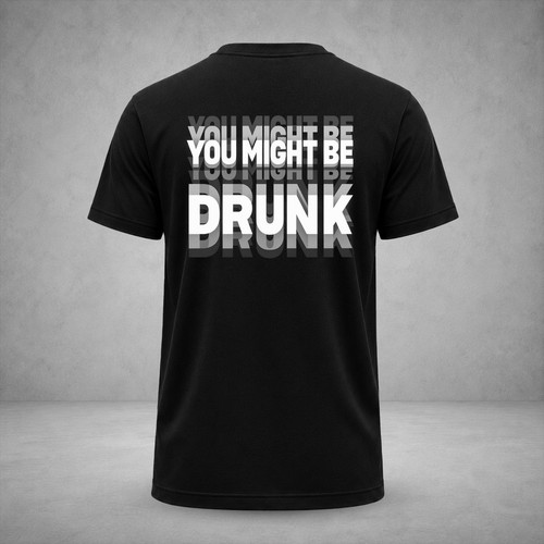 You might drunk shirt - be,